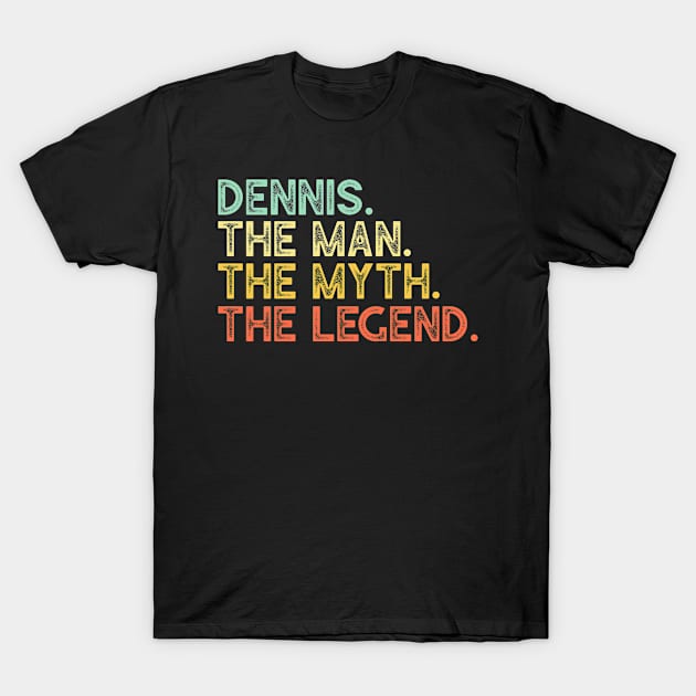 First Name DENNIS Man Myth Legend Fathers Day Gift T-Shirt by Harle